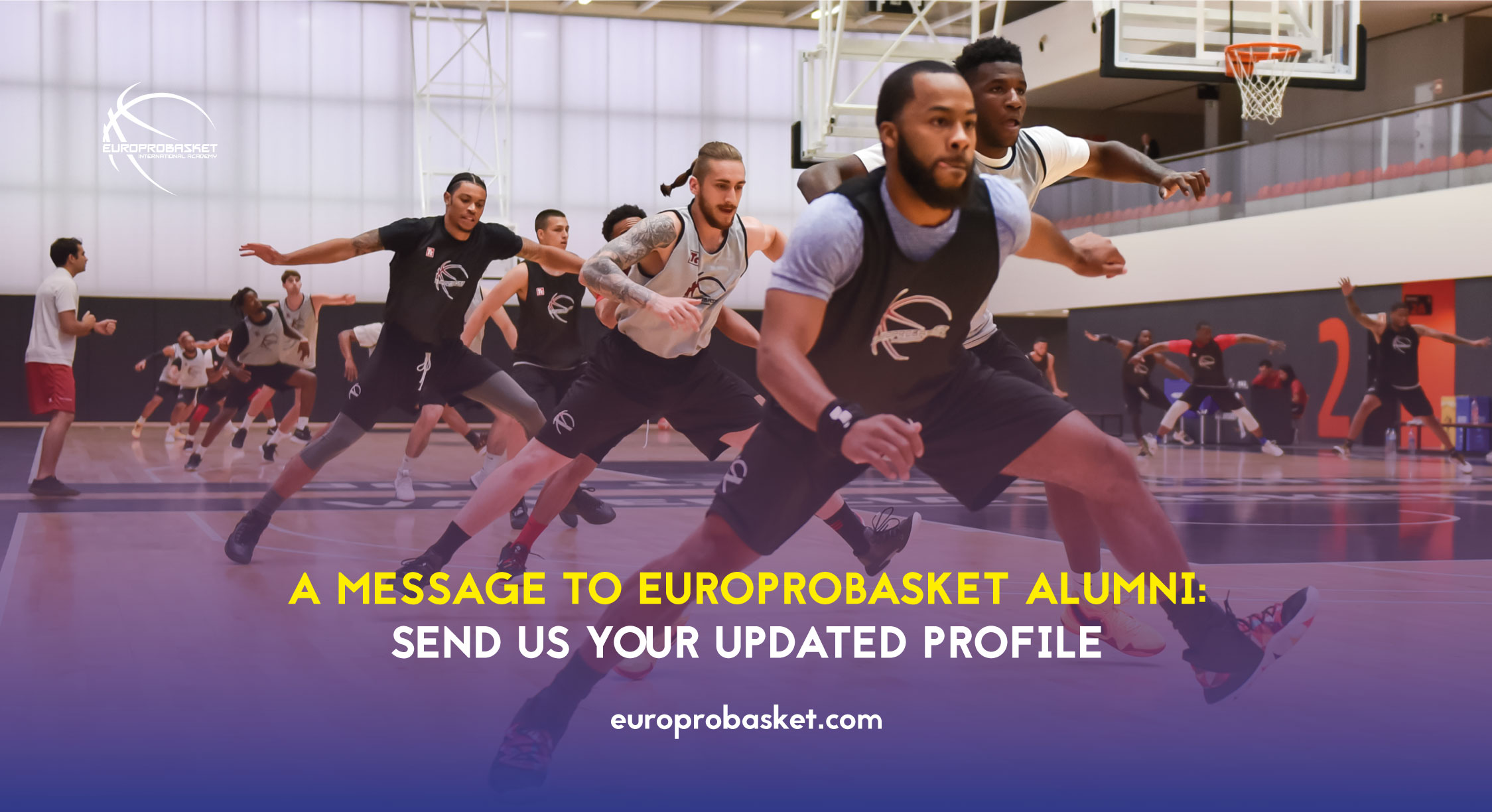 A MESSAGE TO EUROPROBASKET ALUMNI: SEND US YOUR UPDATED PROFILE