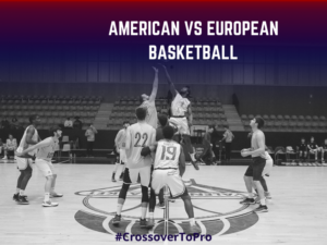 American vs European Basketball