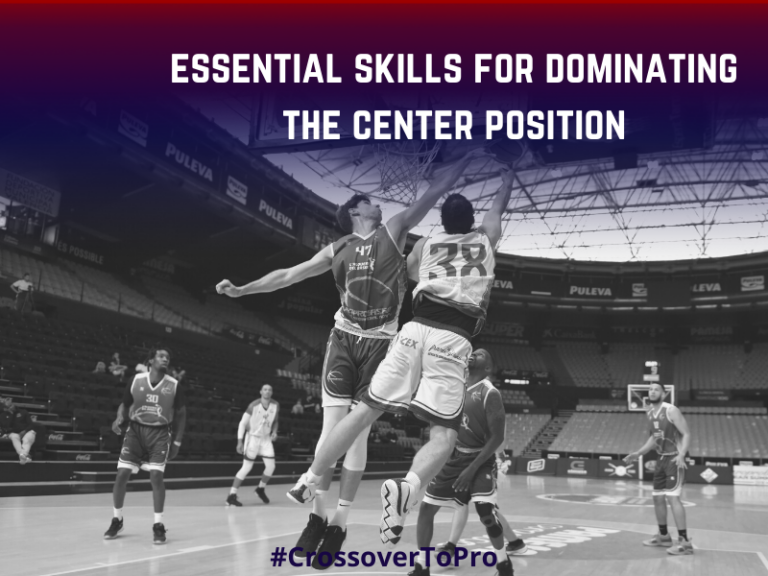 Essential Skills for Dominating the Center Position in Basketball