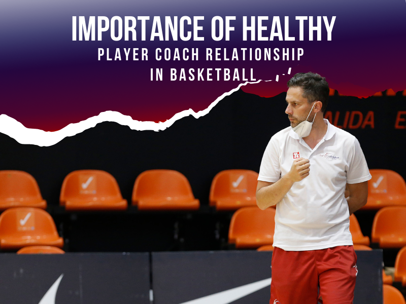 Importance of a Healthy Player Coach Relationship in Basketball
