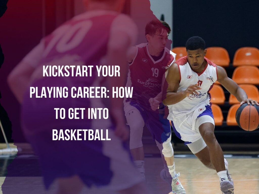 how to get into basketball