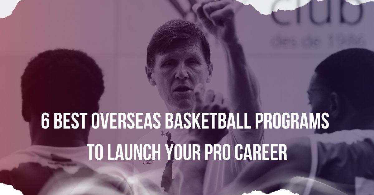 Prolaunch Program 6 Best Overseas Basketball Programs to Launch Your Pro Career ...